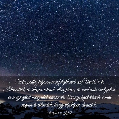 Picture 03 - 5 Mózes 8:19 KAR - Ha pedig teljesen megfelejtkezel az Úrról, a te - Bible Verse Picture