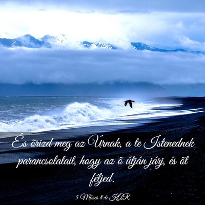 Picture 03 - 5 Mózes 8:6 KAR - És õrizd meg az Úrnak, a te Istenednek - Bible Verse Picture