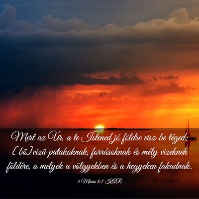 Picture 03 - 5 Mózes 8:7 KAR - Mert az Úr, a te Istened jó földre visz be - Bible Verse Picture