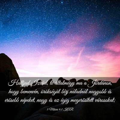 Picture 03 - 5 Mózes 9:1 KAR - Halljad Izráel, te általmégy ma a Jordánon, - Bible Verse Picture