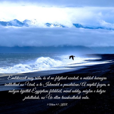 Picture 03 - 5 Mózes 9:7 KAR - Emlékezzél meg róla, és el ne felejtsed - Bible Verse Picture