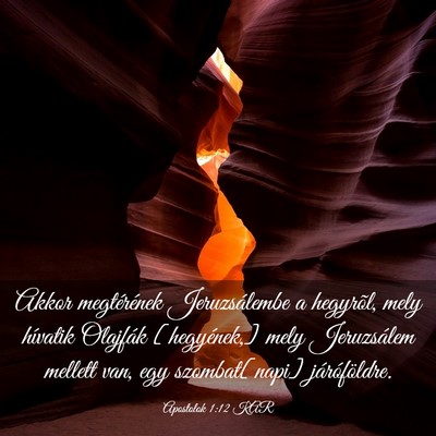 Picture 03 - Apostolok 1:12 KAR - Akkor megtérének Jeruzsálembe a hegyrõl, mely - Bible Verse Picture