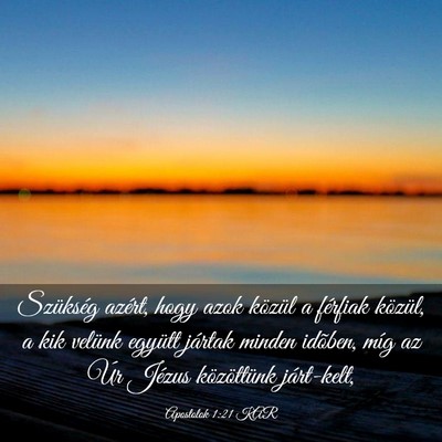 Picture 03 - Apostolok 1:21 KAR - Szükség azért, hogy azok közül a férfiak - Bible Verse Picture