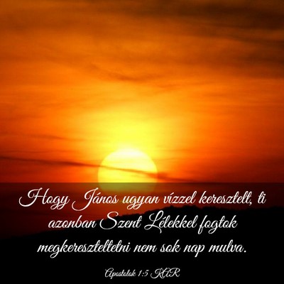 Picture 03 - Apostolok 1:5 KAR - Hogy János ugyan vízzel keresztelt, ti azonban - Bible Verse Picture