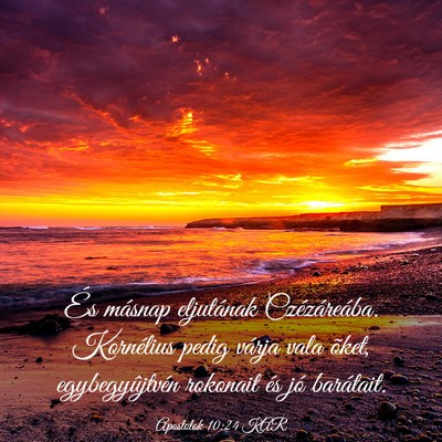 Picture 03 - Apostolok 10:24 KAR - És másnap eljutának Czézáreába. Kornélius - Bible Verse Picture
