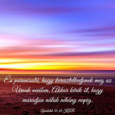 Picture 03 - Apostolok 10:48 KAR - És parancsolá, hogy keresztelkedjenek meg az - Bible Verse Picture