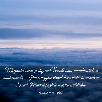 Picture 03 - Apostolok 11:16 KAR - Megemlékezém pedig az Úrnak ama mondásáról, - Bible Verse Picture