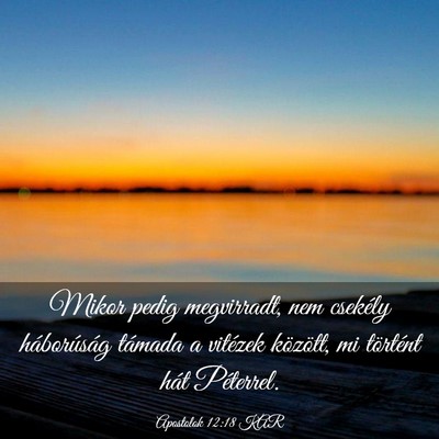 Picture 03 - Apostolok 12:18 KAR - Mikor pedig megvirradt, nem csekély háborúság - Bible Verse Picture