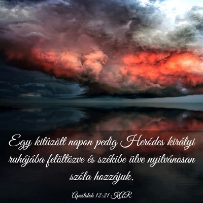 Picture 03 - Apostolok 12:21 KAR - Egy kitûzött napon pedig Heródes királyi - Bible Verse Picture