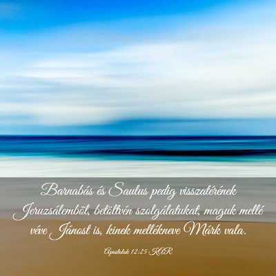Picture 03 - Apostolok 12:25 KAR - Barnabás és Saulus pedig visszatérének - Bible Verse Picture