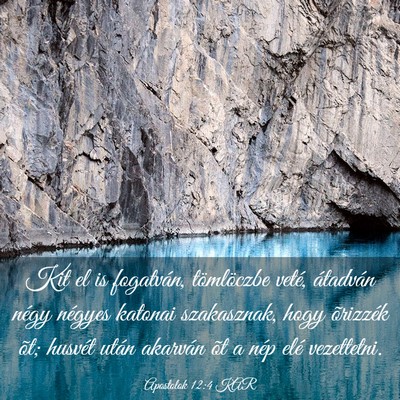 Picture 03 - Apostolok 12:4 KAR - Kit el is fogatván, tömlöczbe veté, átadván - Bible Verse Picture