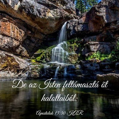 Picture 03 - Apostolok 13:30 KAR - De az Isten feltámasztá õt - Bible Verse Picture