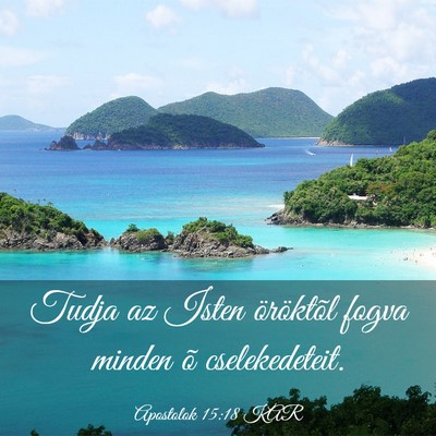 Picture 03 - Apostolok 15:18 KAR - Tudja az Isten öröktõl fogva minden õ - Bible Verse Picture