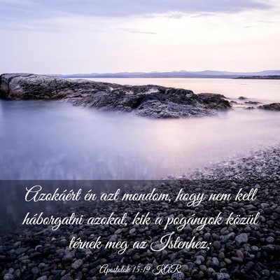 Picture 03 - Apostolok 15:19 KAR - Azokáért én azt mondom, hogy nem kell - Bible Verse Picture