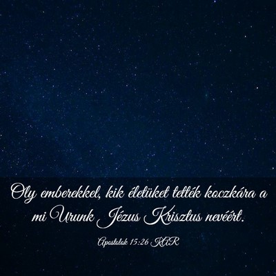 Picture 03 - Apostolok 15:26 KAR - Oly emberekkel, kik életüket tették koczkára - Bible Verse Picture
