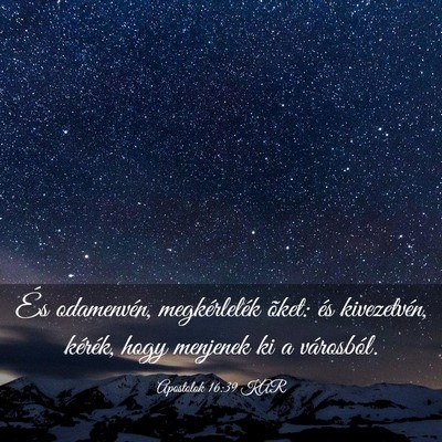 Picture 03 - Apostolok 16:39 KAR - És odamenvén, megkérlelék õket: és - Bible Verse Picture