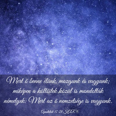 Picture 03 - Apostolok 17:28 KAR - Mert õ benne élünk, mozgunk és vagyunk; - Bible Verse Picture