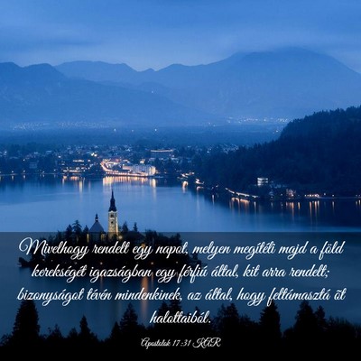 Picture 03 - Apostolok 17:31 KAR - Mivelhogy rendelt egy napot, melyen megítéli - Bible Verse Picture