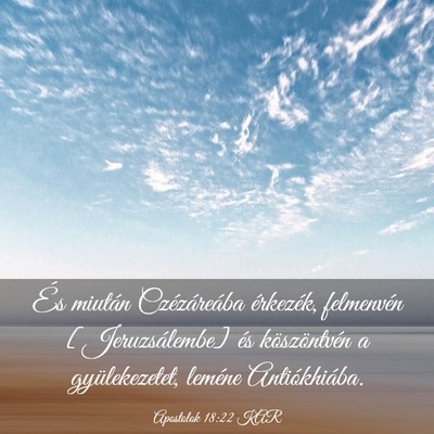 Picture 03 - Apostolok 18:22 KAR - És miután Czézáreába érkezék, felmenvén - Bible Verse Picture