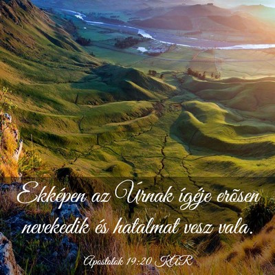 Picture 03 - Apostolok 19:20 KAR - Ekképen az Úrnak ígéje erõsen nevekedik és - Bible Verse Picture