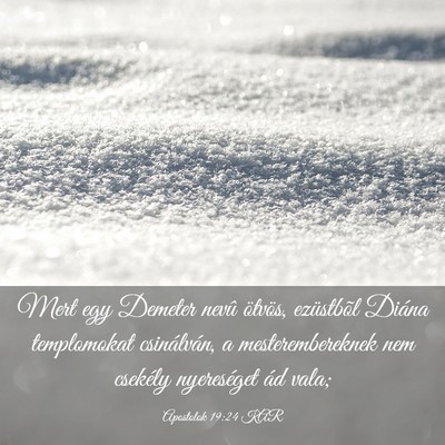 Picture 03 - Apostolok 19:24 KAR - Mert egy Demeter nevû ötvös, ezüstbõl Diána - Bible Verse Picture