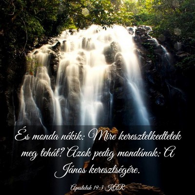 Picture 03 - Apostolok 19:3 KAR - És monda nékik: Mire keresztelkedtetek meg - Bible Verse Picture