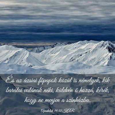 Picture 03 - Apostolok 19:31 KAR - És az ázsiai fõpapok közül is némelyek, kik - Bible Verse Picture