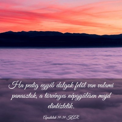 Picture 03 - Apostolok 19:39 KAR - Ha pedig egyéb dolgok felõl van valami - Bible Verse Picture
