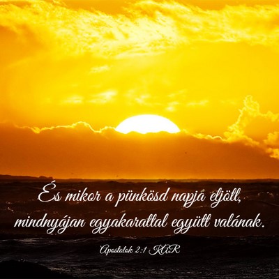 Picture 03 - Apostolok 2:1 KAR - És mikor a pünkösd napja eljött, mindnyájan - Bible Verse Picture