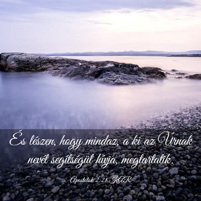 Picture 03 - Apostolok 2:21 KAR - És lészen, hogy mindaz, a ki az Úrnak nevét - Bible Verse Picture