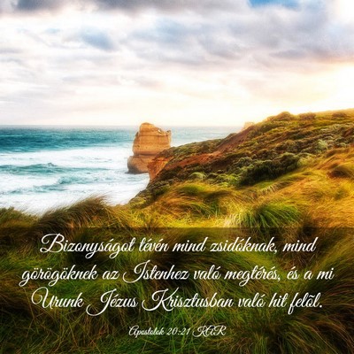 Picture 03 - Apostolok 20:21 KAR - Bizonyságot tévén mind zsidóknak, mind - Bible Verse Picture