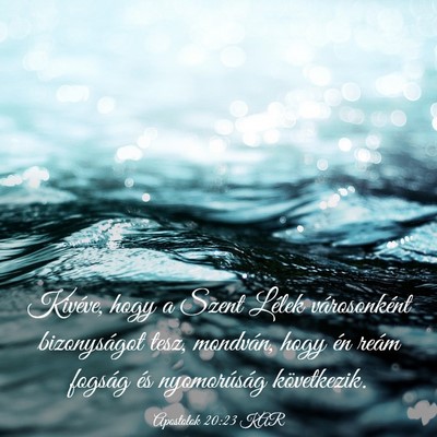 Picture 03 - Apostolok 20:23 KAR - Kivéve, hogy a Szent Lélek városonként - Bible Verse Picture