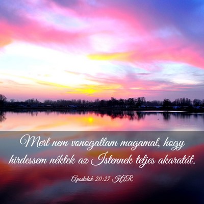 Picture 03 - Apostolok 20:27 KAR - Mert nem vonogattam magamat, hogy hirdessem - Bible Verse Picture