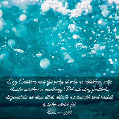 Picture 03 - Apostolok 20:9 KAR - Egy Eutikhus nevû ifjú pedig ül vala az - Bible Verse Picture