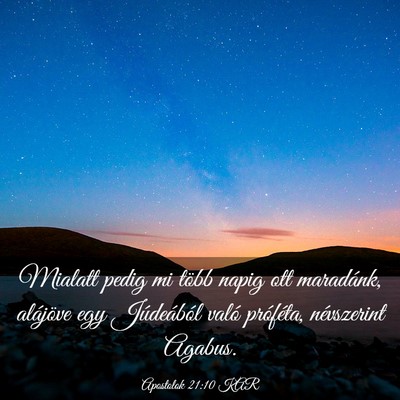 Picture 03 - Apostolok 21:10 KAR - Mialatt pedig mi több napig ott maradánk, - Bible Verse Picture