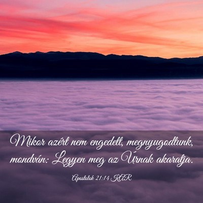 Picture 03 - Apostolok 21:14 KAR - Mikor azért nem engedett, megnyugodtunk, - Bible Verse Picture