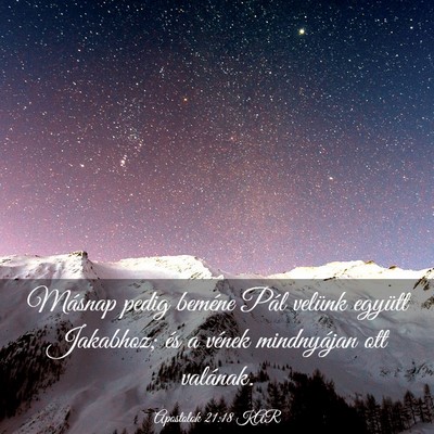 Picture 03 - Apostolok 21:18 KAR - Másnap pedig beméne Pál velünk együtt - Bible Verse Picture