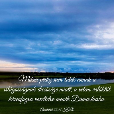 Picture 03 - Apostolok 22:11 KAR - Mikor pedig nem láték annak a világosságnak - Bible Verse Picture