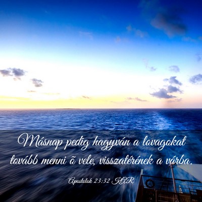 Picture 03 - Apostolok 23:32 KAR - Másnap pedig hagyván a lovagokat tovább menni - Bible Verse Picture