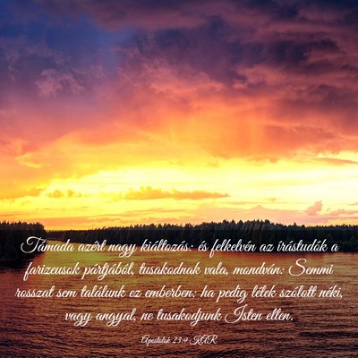 Picture 03 - Apostolok 23:9 KAR - Támada azért nagy kiáltozás: és felkelvén - Bible Verse Picture