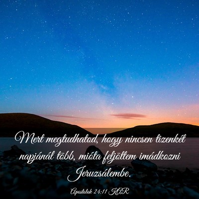 Picture 03 - Apostolok 24:11 KAR - Mert megtudhatod, hogy nincsen tizenkét - Bible Verse Picture
