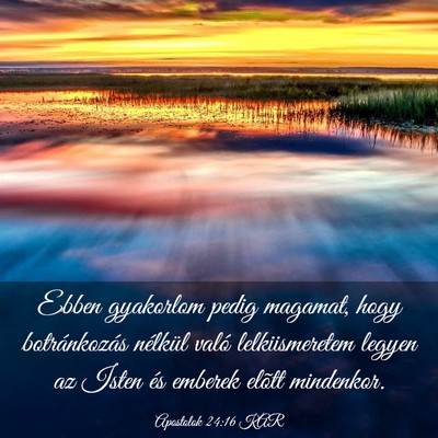 Picture 03 - Apostolok 24:16 KAR - Ebben gyakorlom pedig magamat, hogy botránkozás - Bible Verse Picture