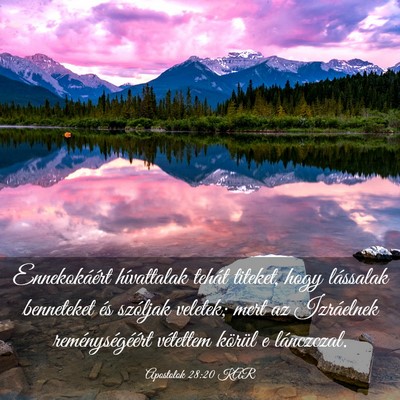 Picture 03 - Apostolok 28:20 KAR - Ennekokáért hívattalak tehát titeket, hogy - Bible Verse Picture