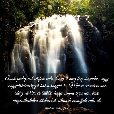 Picture 03 - Apostolok 28:6 KAR - Azok pedig azt várják vala, hogy õ meg fog - Bible Verse Picture