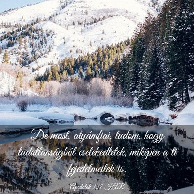 Picture 03 - Apostolok 3:17 KAR - De most, atyámfiai, tudom, hogy tudatlanságból - Bible Verse Picture