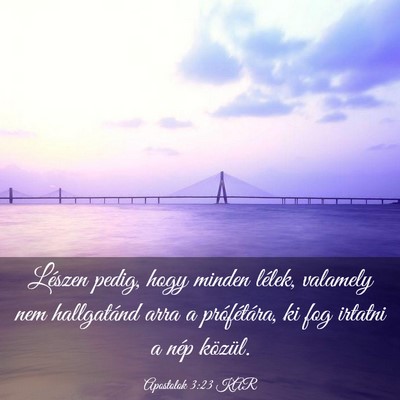 Picture 03 - Apostolok 3:23 KAR - Lészen pedig, hogy minden lélek, valamely nem - Bible Verse Picture