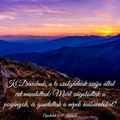 Picture 03 - Apostolok 4:25 KAR - Ki Dávidnak, a te szolgádnak szája által ezt - Bible Verse Picture