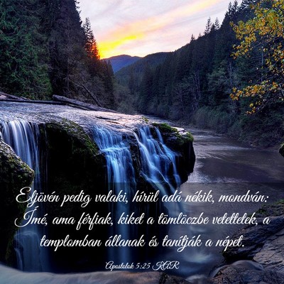 Picture 03 - Apostolok 5:25 KAR - Eljövén pedig valaki, hírül adá nékik, - Bible Verse Picture