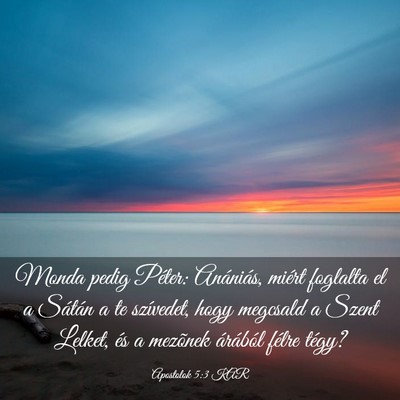 Picture 03 - Apostolok 5:3 KAR - Monda pedig Péter: Anániás, miért foglalta el - Bible Verse Picture