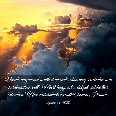 Picture 03 - Apostolok 5:4 KAR - Nemde megmaradva néked maradt volna meg, és - Bible Verse Picture